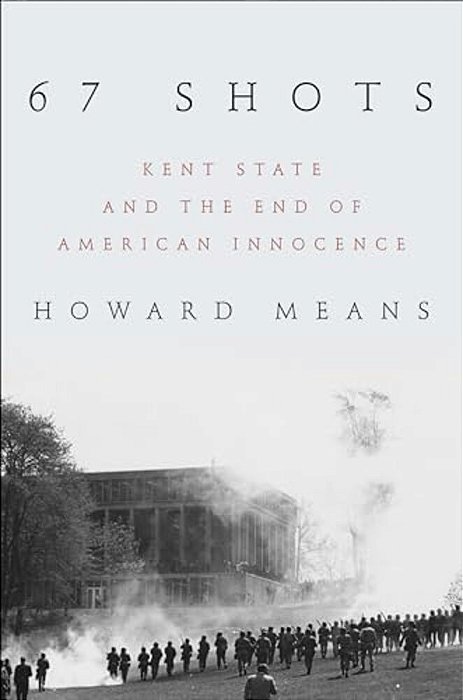 67 Shots: Kent State And The End Of American Innocence-..