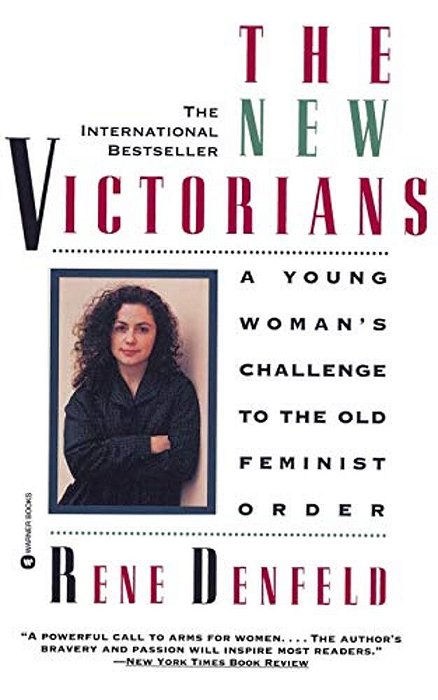 The New Victorians: A Young Woman's Challenge To The Old Feminist Order-..