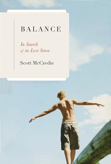 Balance: In Search Of The Lost Sense-..