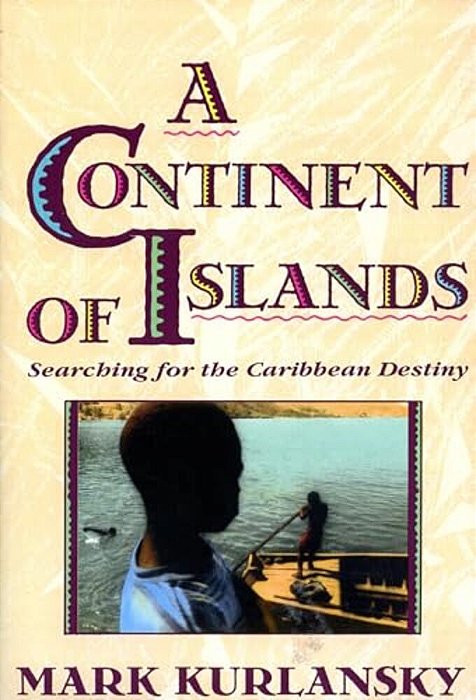 A Continent Of Islands: Searching For The Caribbean Destiny-..