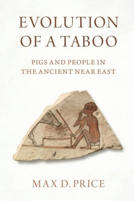 Evolution Of A Taboo: Pigs And People In The Ancient Near East-..