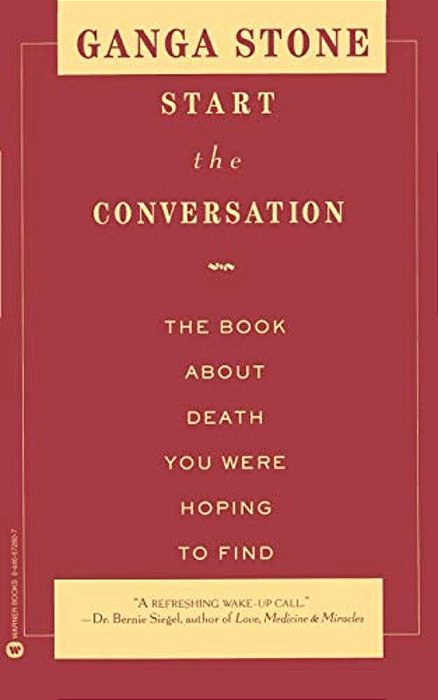 Start The Conversation: The Book About Death You Were Hoping To Find-..