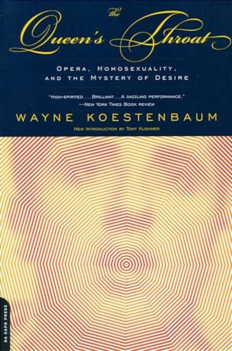 The Queen's Throat: Opera, Homosexuality, And The Mystery Of Desire-..