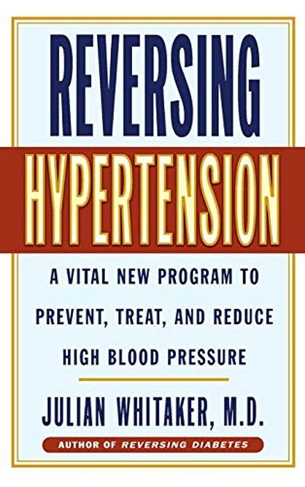 Reversing Hypertension: A Vital New Program To Prevent, Treat And Reduce High Blood Pressure-..