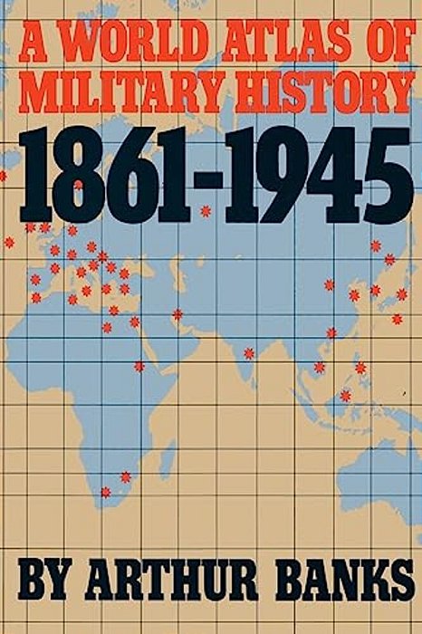 A World Atlas Of Military History, 1861-1945-..