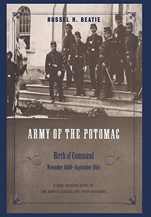 Army Of The Potomac: Birth Of Command, November 1860 - September 1861-..