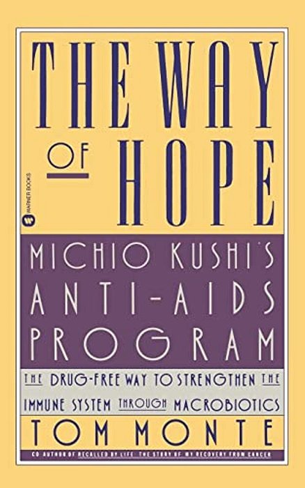 The Way Of Hope: Michio Kushi's Anti-Aids Program-..
