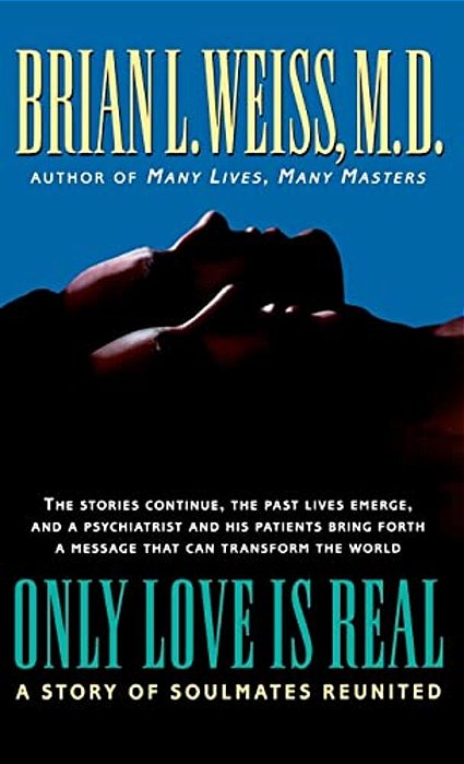 Only Love Is Real: A Story Of Soulmates Reunited-..