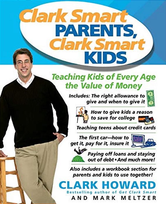 Clark Smart Parents, Clark Smart Kids: Teaching Kids Of Every Age The Value Of Money-..