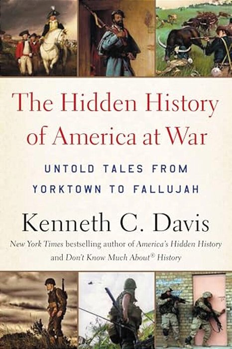 Hidden History Of America At War: Untold Tales From Yorktown To Fallujah-..