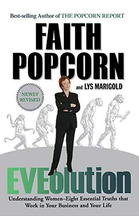 Eveolution: Understanding Woman--eight Essential Truths That Work In Your Business And Your Life-..