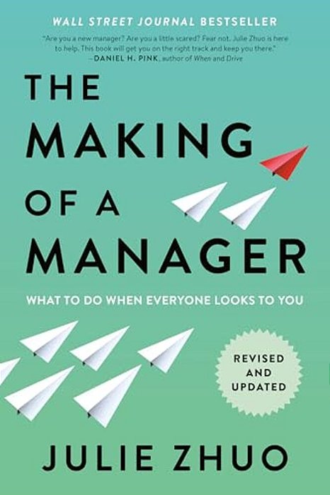 The Making Of A Manager: What To Do When Everyone Looks To You-..