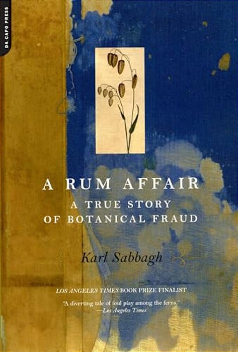 A Rum Affair: A True Story Of Botanical Fraud-..