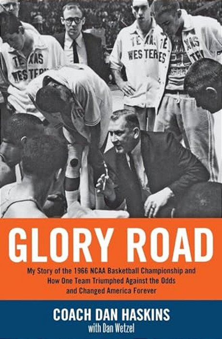 Glory Road: My Story Of The 1966 Ncaa Basketball Championship And How One Team Triumphed Against The Odds And Changed America Forever-..