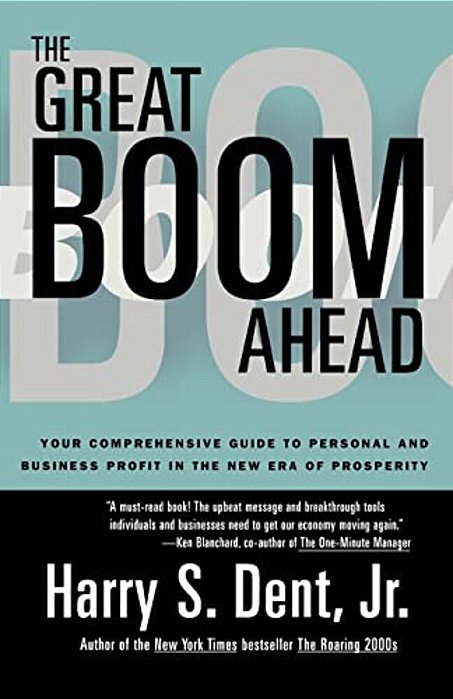 Great Boom Ahead: Your Guide To Personal & Business Profit In The New Era Of Prosperity-..