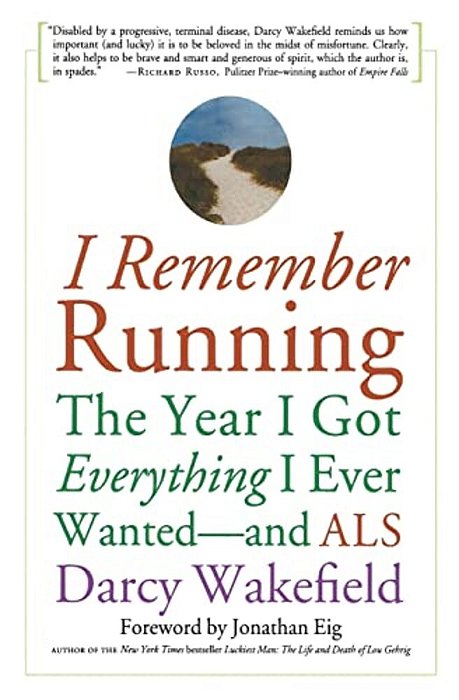 I Remember Running: The Year I Got Everything I Ever Wanted - And Als-..