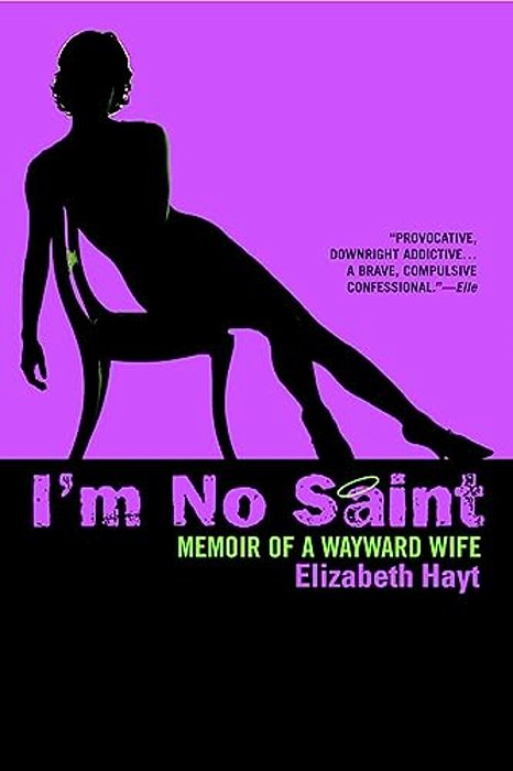 I'm No Saint: Memoir Of A Wayward Wife-..