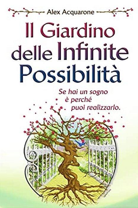 Il Giardino Delle Infinite Possibilita': Illustrazioni A Colori-..
