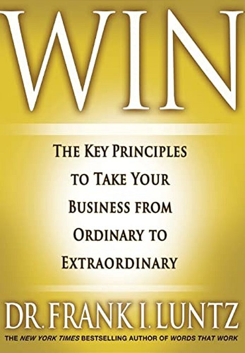 Win: The Key Principles To Take Your Business From Ordinary To Extraordinary-..