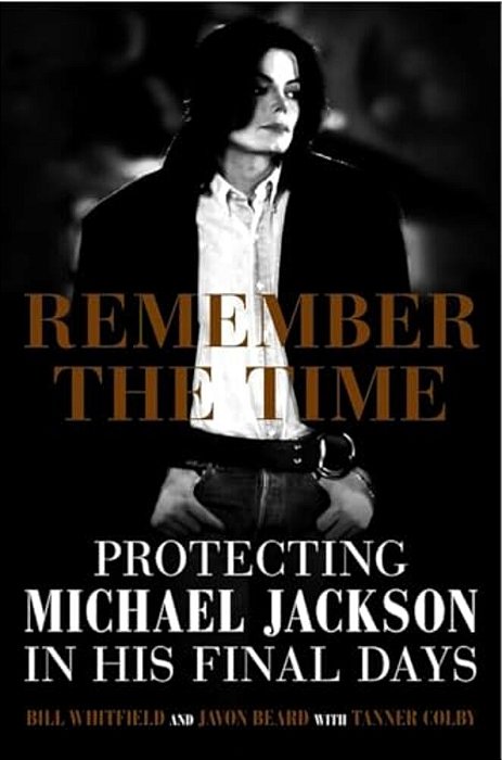 Remember The Time: Protecting Michael Jackson In His Final Days-..