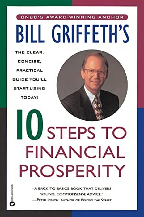 Bill Griffeth's 10 Steps To Financial Prosperity-..