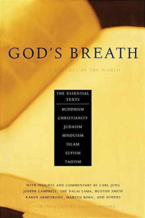 God's Breath: Sacred Scriptures Of The World -- The Essential Texts Of Buddhism, Christianity, Judaism, Islam, Hinduism, Suf-..