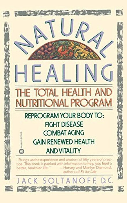 Natural Healing: The Total Health And Nutritional Program-..