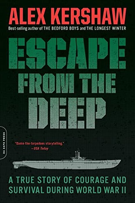 Escape From The Deep: The Epic Story Of A Legendary Submarine And Her Courageous Crew-..