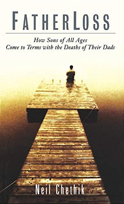 Fatherloss: How Sons Of All Ages Come To Terms With The Deathsof Their Dads-..