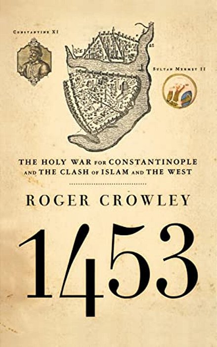 1453: The Holy War For Constantinople And The Clash Of Islam And The West-..