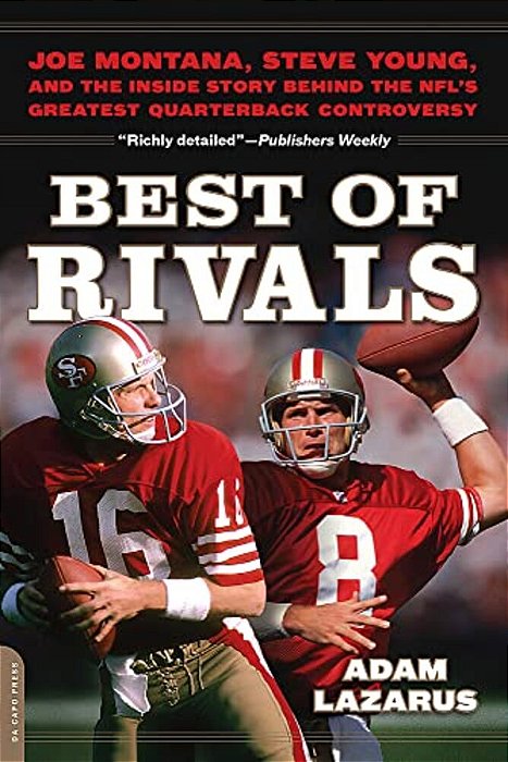 Best Of Rivals: Joe Montana, Steve Young, And The Inside Story Behind The Nfl's Greatest Quarterback Controversy-..