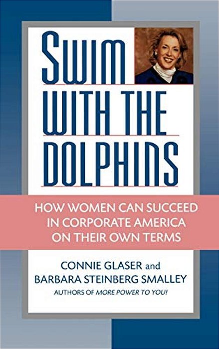 Swim With The Dolphins: How Women Can Succeed In Corporate America On Their Own Terms-..