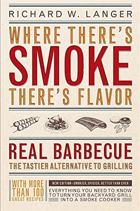 Where There's Smoke There's Flavor: Real Barbecue-..