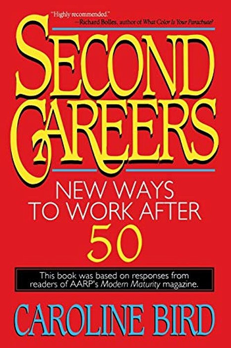 Second Careers: New Ways To Work After 50-..