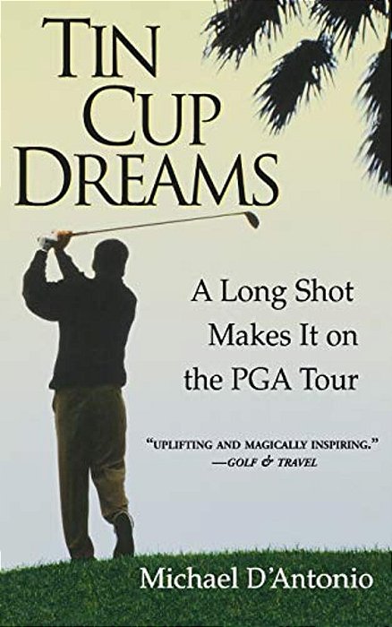 Tin Cup Dreams: A Long Shot Makes It On The Pga Tour-..