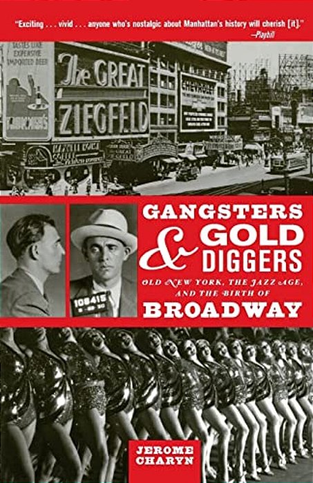 Gangsters And Gold Diggers: Old New York, The Jazz Age, And The Birth Of Broadway-..
