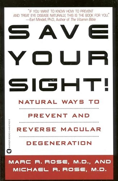 Save Your Sight!: Natural Ways To Prevent And Reverse Macular Degeneration-..