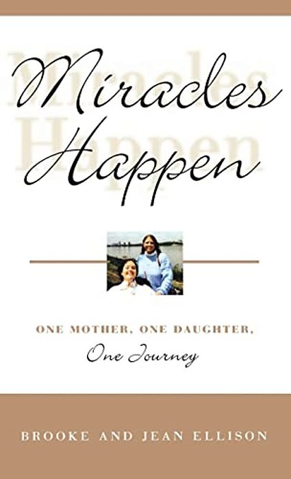 Miracles Happen: One Mother, One Daughter, One Journey-..
