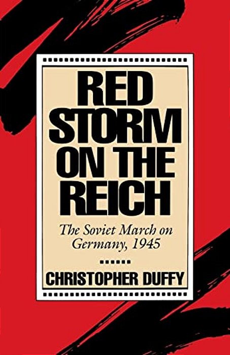 Red Storm On The Reich: The Soviet March On Germany, 1945-..