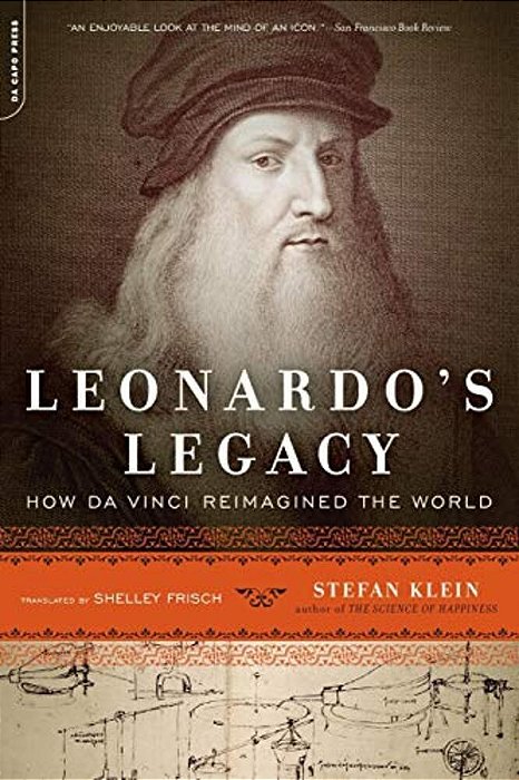 Leonardo's Legacy: How Da Vinci Reimagined The World-..