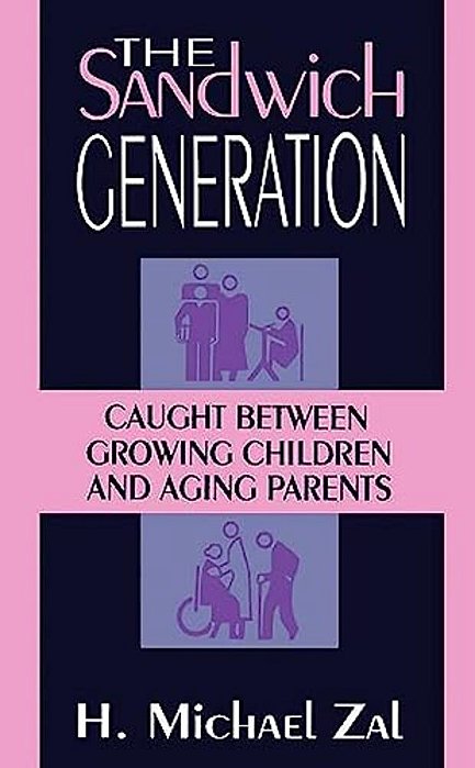 The Sandwich Generation: Caught Between Growing Children And Aging Parents-..
