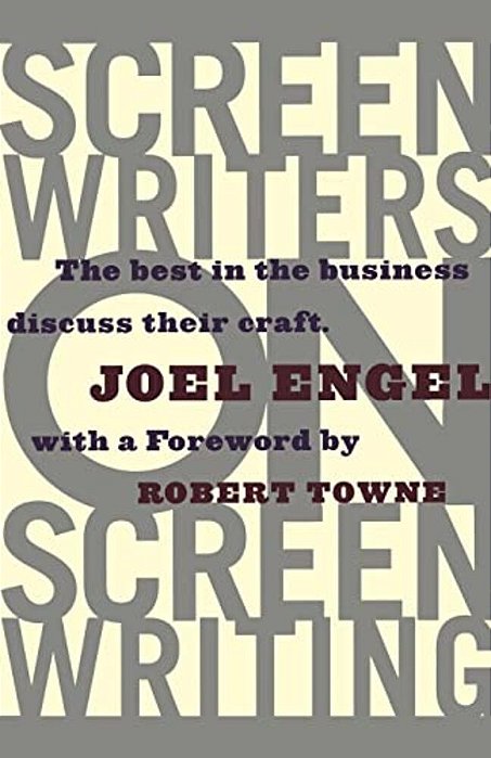 Screenwriters On Screen-Writing: The Best In The Business Discuss Their Craft-..