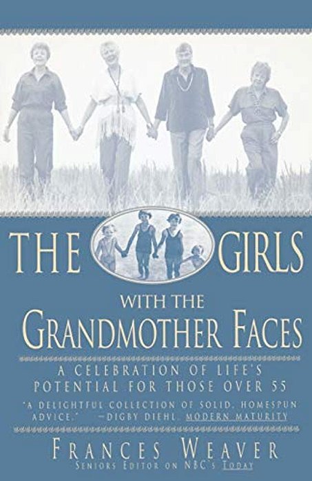 Girls With Grandmother Faces: A Celebration Of Life's Potential For Those Over 55-..