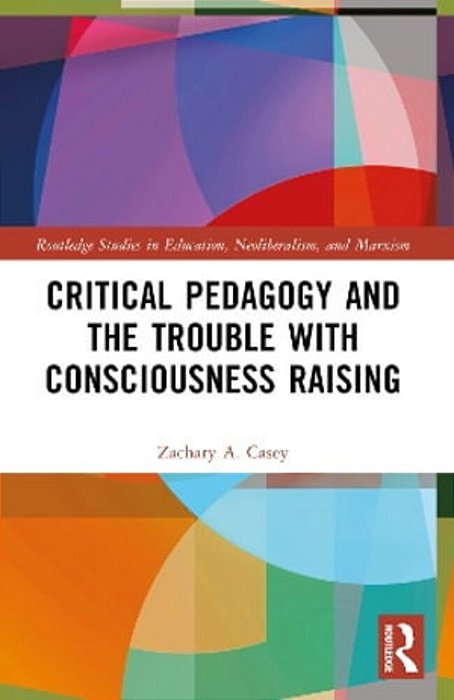 Critical Pedagogy And The Trouble With Consciousness Raising-..