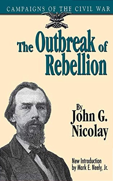 The Outbreak Of Rebellion: Campaigns Of The Civil War-..