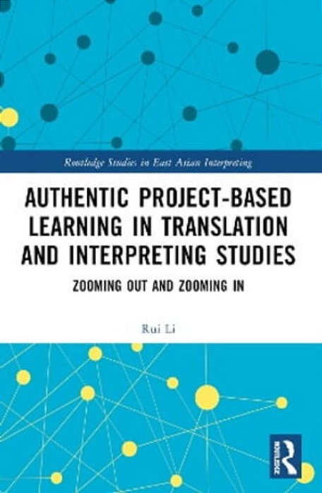 Authentic Project-Based Learning In Translation And Interpreting Studies: Zooming Out And Zooming In-..