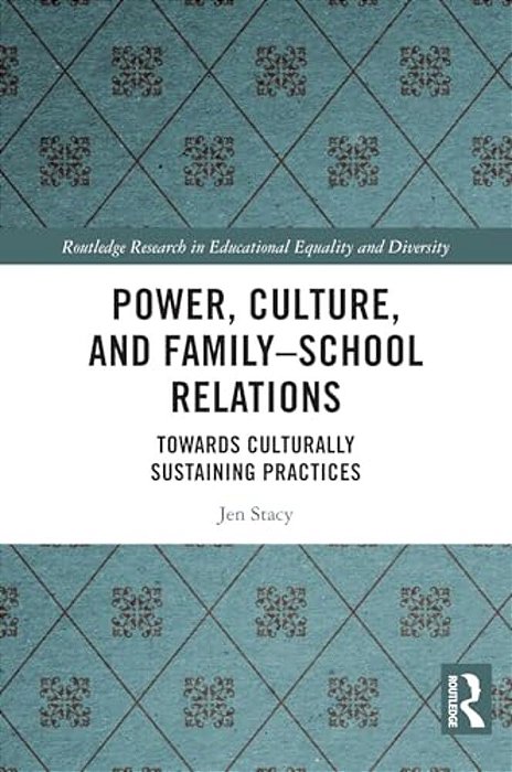 Power, Culture, And Family-School Relations: Towards Culturally Sustaining Practices-..