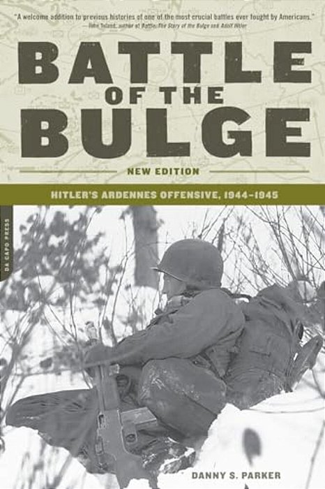Battle Of The Bulge: Hitler's Ardennes Offensive, 1944-1945-..