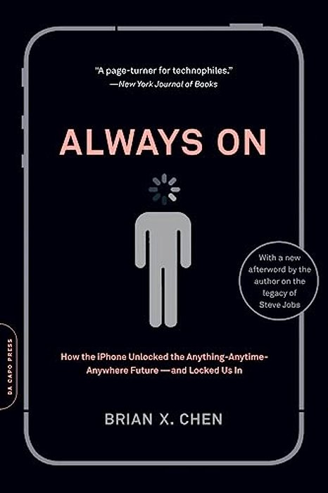 Always On: How The Iphone Unlocked The Anything-Anytime-anywhere Future--and Locked US In-..
