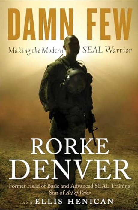 Damn Few: Making The Modern Seal Warrior-..